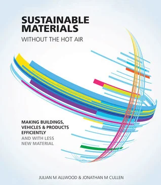 Sustainable Materials without the hot air: Making buildings, vehicles and products efficiently and with less new material cover