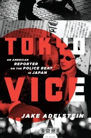 Tokyo Vice: An American Reporter on the Police Beat in Japan cover