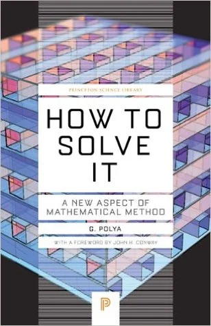 How to Solve It: A New Aspect of Mathematical Method (Princeton Science Library) cover