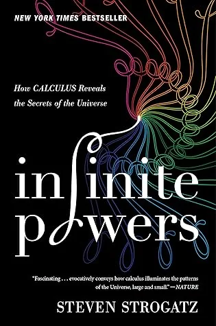 Infinite Powers: How Calculus Reveals the Secrets of the Universe cover