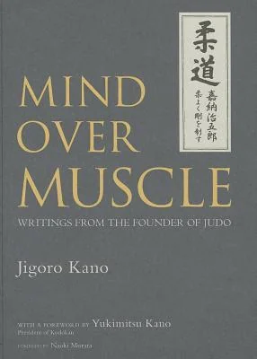 Mind Over Muscle: Writings from the Founder of Judo cover