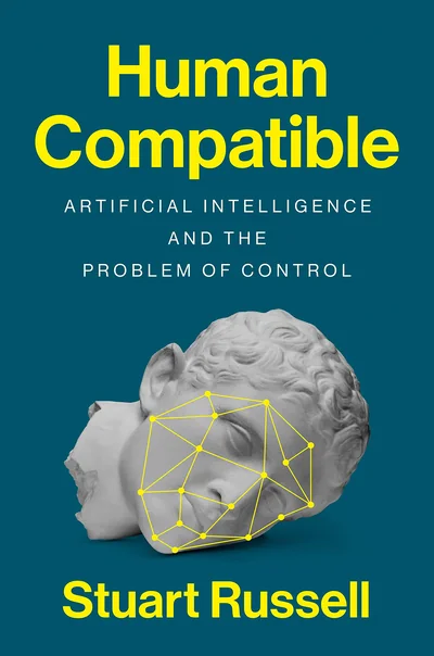 Human Compatible: Artificial Intelligence and the Problem of Control cover