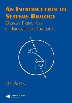 An Introduction to Systems Biology: Design Principles of Biological Circuits (Chapman & Hall/CRC Mathematical and Computational Biology) cover